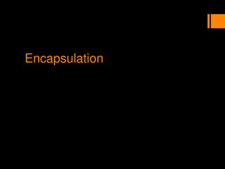 Encapsulation
 