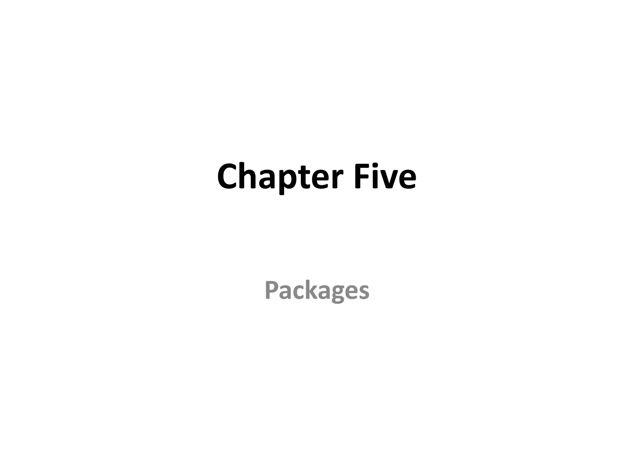 Chapter Five
Packages
 