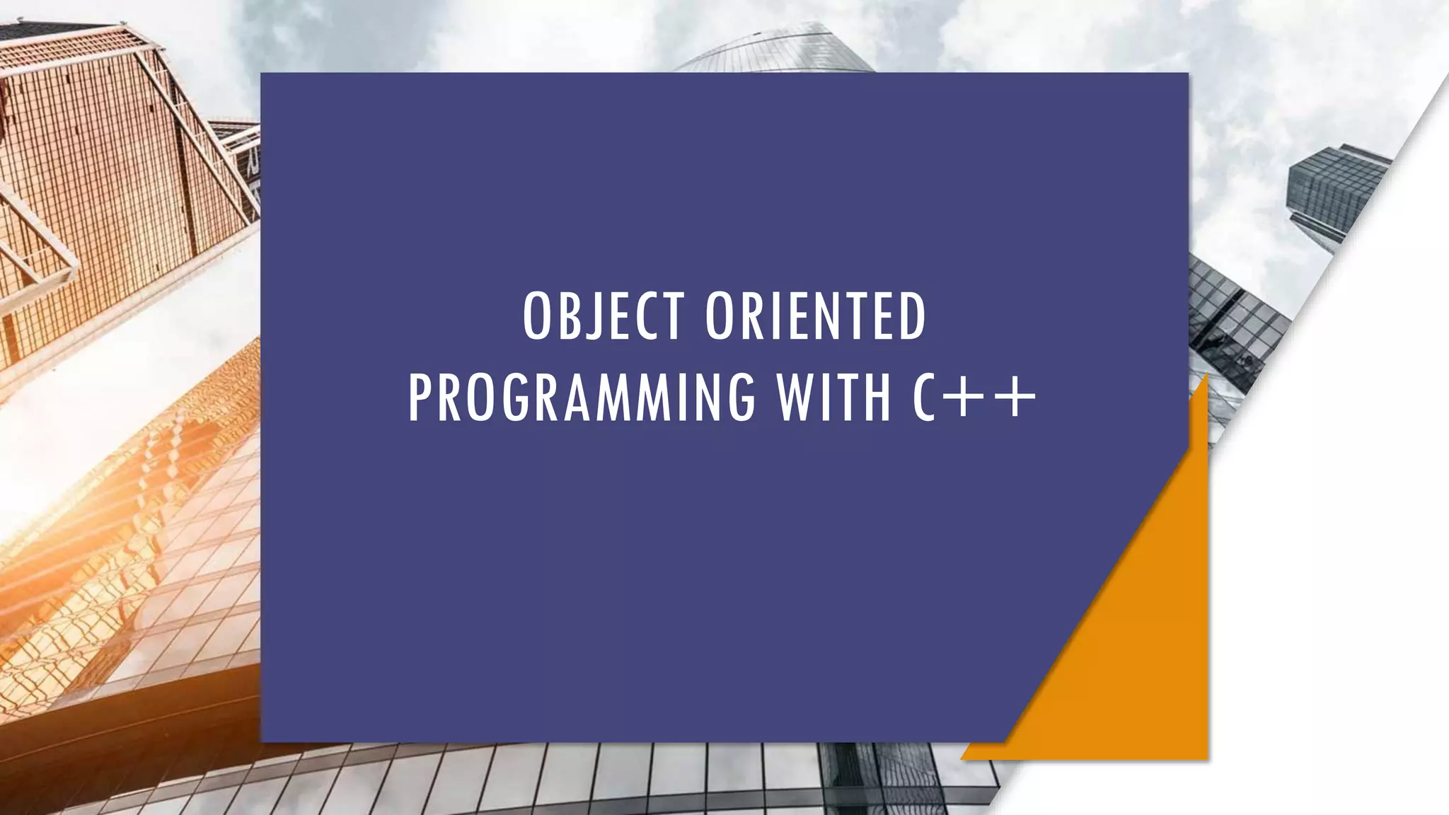 OBJECT ORIENTED PROGRAMMING WITH C++ 