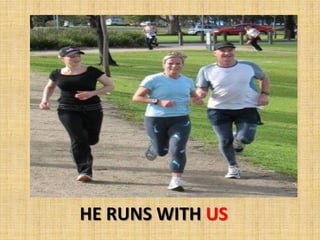 HE RUNS WITH US
 