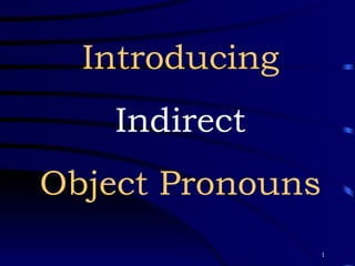 Introducing Indirect Object Pronouns 
