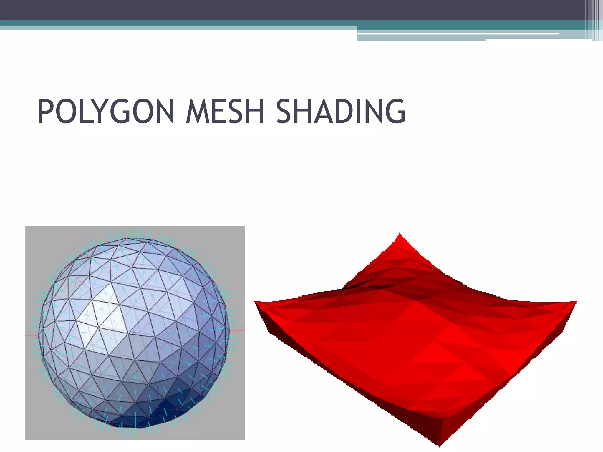 POLYGON MESH SHADING
 