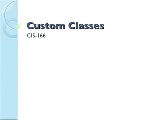 Custom Classes CIS-166 