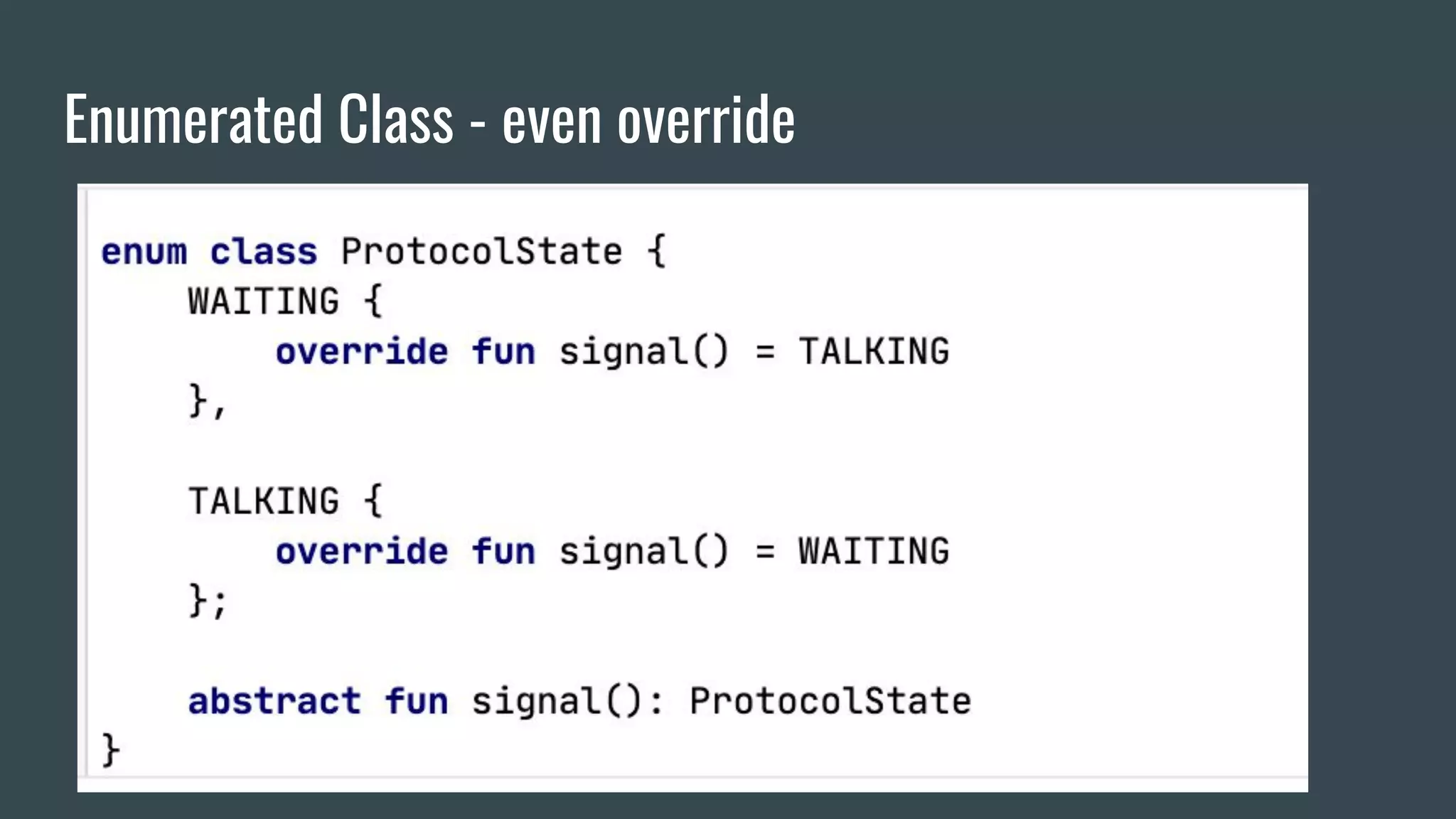 Enumerated Class - even override
 