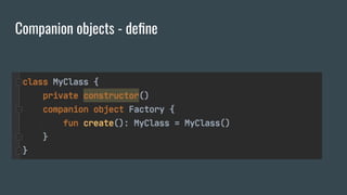 Companion objects - deﬁne
 