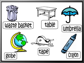 waste basket globe umbrella tape crayon table
