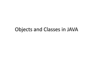 Objects and Classes in JAVA introduction | PPT