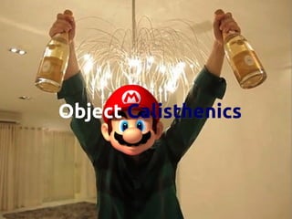 Object Calisthenics

 