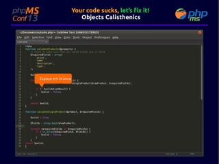 Your code sucks, let’s fix it!
Objects Calisthenics

Espaço em branco

 