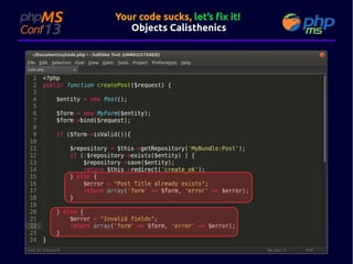 Your code sucks, let’s fix it!
Objects Calisthenics

 