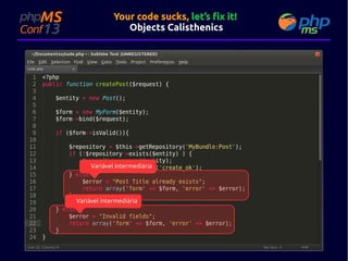 Your code sucks, let’s fix it!
Objects Calisthenics

Variável intermediária

Variável intermediária

 