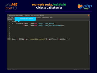 Your code sucks, let’s fix it!
Objects Calisthenics

Interface fluente

 