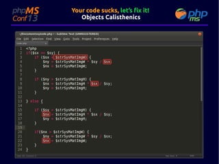 Your code sucks, let’s fix it!
Objects Calisthenics

 