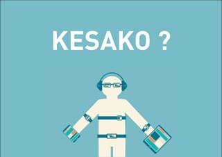KEZAKO ?
 