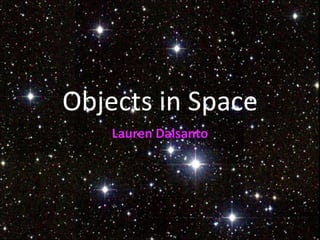 Objects in Space Lauren Dalsanto 
