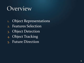 OverviewObject RepresentationsFeatures SelectionObject DetectionObject TrackingFuture Direction6