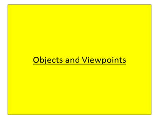 Objects and Viewpoints
 