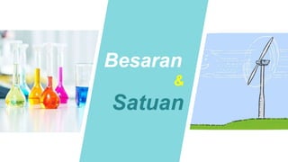 Besaran
&
Satuan
 