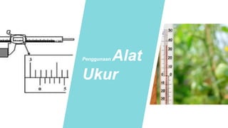 Penggunaan Alat
Ukur
 