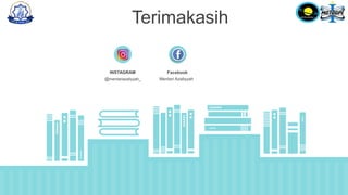 Terimakasih
D
D
D
@mentariazaliyyah_
INSTAGRAM
Mentari Azaliyyah
Facebook
 