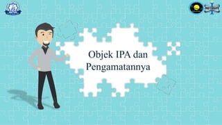 Cover
Objek IPA dan
Pengamatannya
 