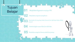 Cover
01
02
03
04
Tujuan
Belajar
Menjelaskan kegunaan mempelajari IPA
Menyebutkan hal yang dapat diukur (besaran) dan tidak dapat diukur (bukan
besaran).
05
Menjelaskan pengertian pengukuran
Menjelaskan pengertian besaran pokok dan jenisnya
Membandingkan satuan baku dan tidak baku
 