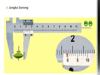  Jangka Sorong
 