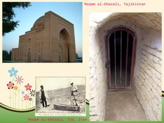 Maqam al-Ghazali, Tajikistan 
Page 9 
Maqam al-Ghazali, Tus, Iran 
 