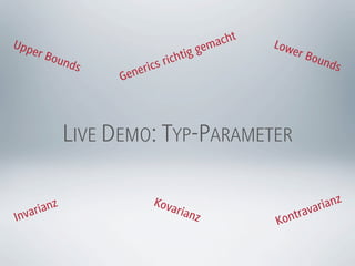Upp                                          ma cht   Low
    er B                               i g ge             er Bo
         ound                     i cht                        und
               s       eri cs r                                    s
                    Gen



              LIVE DEMO: TYP-PARAMETER

      i anz
                          Kov
                             aria                             ari anz
In var                            nz                      trav
                                                      Kon
 