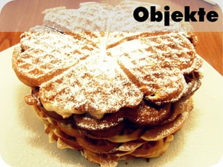 Objekte
 
