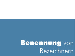 Benennung von
    Bezeichnern
 