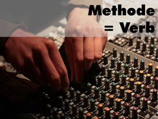 Methode
 = Verb
 