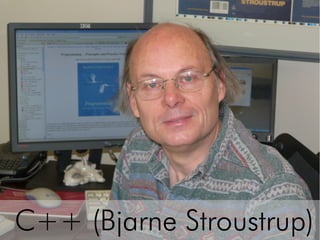C++ (Bjarne Stroustrup)
 