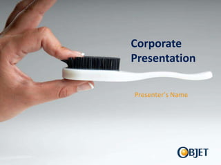 Corporate
Objet              Presentation



Presenter’s Name
 