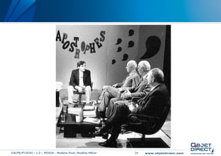 GW/PR/PT/8345 – 1.0 – MDSOA - Modèles Pivot, Modèles Métier   24
 