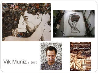 Vik Muniz (1961-)
 