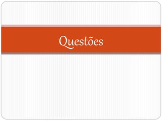 Questões
 
