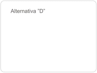 Alternativa ”D”
 