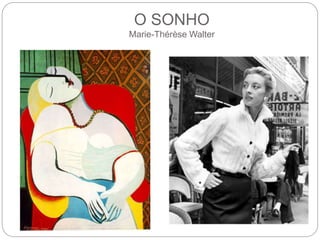 O SONHO
Marie-Thérèse Walter
 