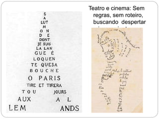 Teatro e cinema: Sem
regras, sem roteiro,
buscando despertar
o inconsciente
 