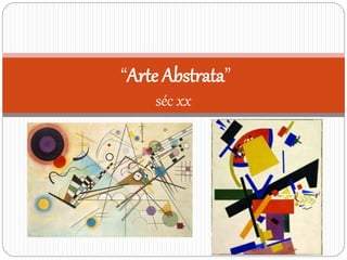 “Arte Abstrata”
séc xx
 