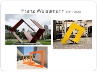 Franz Weissmann (1911-2005)
 