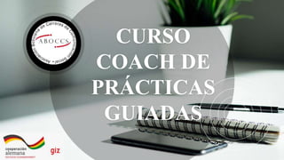 CURSO
COACH DE
PRÁCTICAS
GUIADAS
 