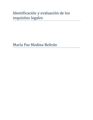 Identificación y evaluación de los
requisitos legales
María Paz Medina Beltrán
 
