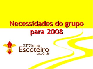 Necessidades do grupo para 2008 