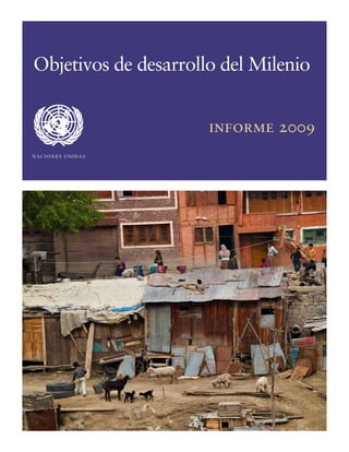 Objetivos de desarrollo del Milenio


                      informe 2009
k^`flkbp=rkfa^p=
 