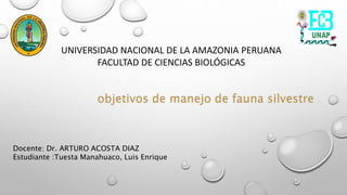 UNIVERSIDAD NACIONAL DE LA AMAZONIA PERUANA
FACULTAD DE CIENCIAS BIOLÓGICAS
Docente: Dr. ARTURO ACOSTA DIAZ
Estudiante :Tuesta Manahuaco, Luis Enrique
 