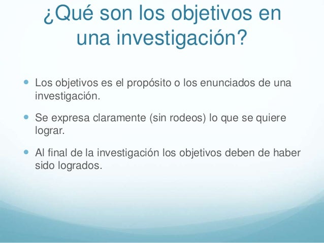 Objetivos de una investigación Objetivos de una investigación