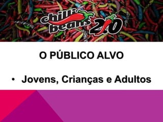 O PÚBLICO ALVO
• Jovens, Crianças e Adultos

 