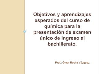 Prof.: Omar Rocha Vázquez.
 